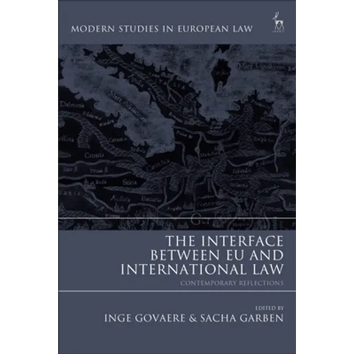 The Interface Between EU and International Law: Contemporary Reflections