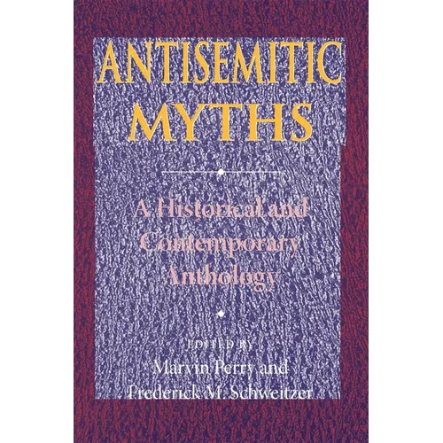 Antisemitic Myths: A Historical and Contemporary Anthology