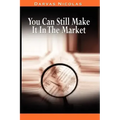 You Can Still Make It In The Market by Nicolas Darvas (the author of How I Made $2,000,000 In The Stock Market)
