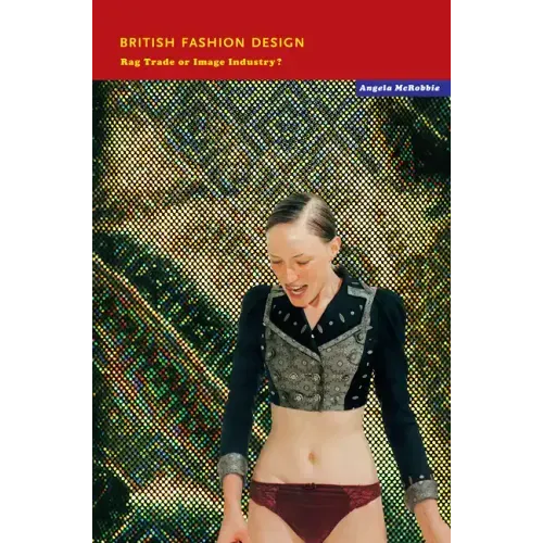 British Fashion Design: Rag Trade or Image Industry?