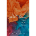 Liberating Science: The Early Universe, Evolution and the Public Voice of Science