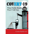 Covert-19: What Public Health Won't Tell You!