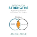 Design For Strengths: Applying Design Thinking to Individual and Team Strengths