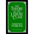 The Theory of the Leisure Class: An Economic Study of Institutions