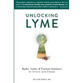 Unlocking Lyme: Myths, Truths, and Practical Solutions for Chronic Lyme Disease