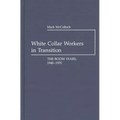 White Collar Workers in Transition: The Boom Years, 1940-1970