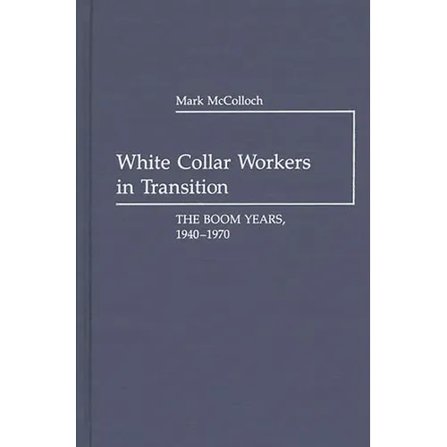 White Collar Workers in Transition: The Boom Years, 1940-1970