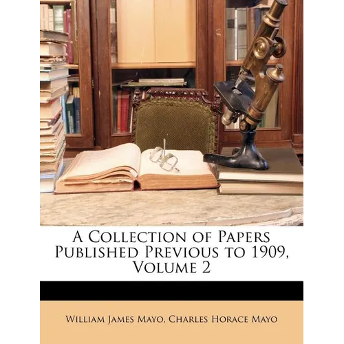 A Collection of Papers Published Previous to 1909, Volume 2