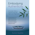 Embodying Authenticity: A Somatic Path to Transforming Self, Team and Organisation