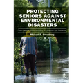 Protecting Seniors Against Environmental Disasters: From Hazards and Vulnerability to Prevention and Resilience