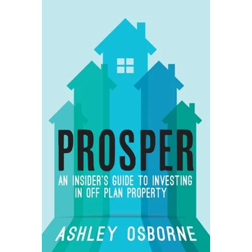 Prosper: An Insider's Guide To Investing In Off Plan Property