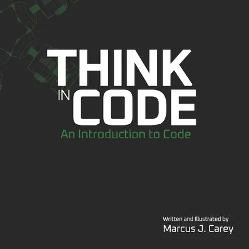 Think In Code: An Introduction to Code