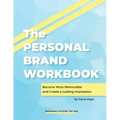 The Personal Brand Workbook: Become More Memorable and Create a Lasting Impression