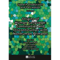 Origins of Human Language: Continuities and Discontinuities with Nonhuman Primates