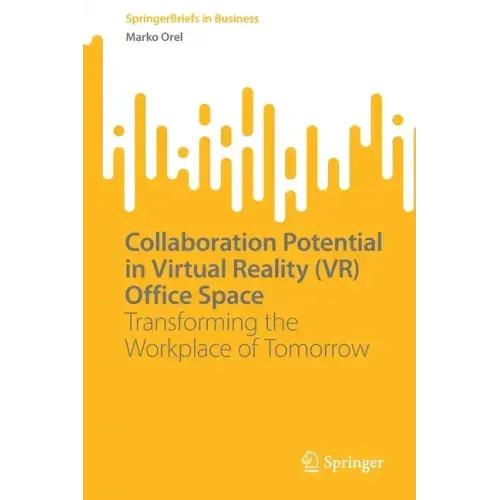 Collaboration Potential in Virtual Reality (Vr) Office Space: Transforming the Workplace of Tomorrow