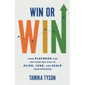 Win or Win: Your Playbook for the Starting Five to Align, Lead, and Scale Your Business