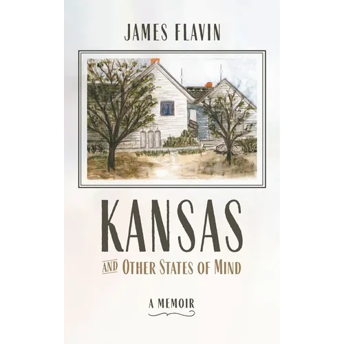 Kansas and Other States of Mind: A Memoir