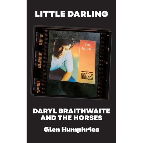 Little Darling: Daryl Braithwaite and The Horses