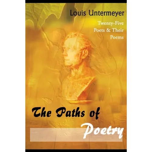 The Paths of Poetry: Twenty-Five Poets & Their Poems