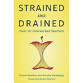 Strained and Drained: Tools for Overworked Teachers