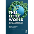 This Little World: A How-To Guide for Social Innovators