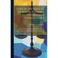 Laws of the State of New York Relating to Religious Corporations: Also, the act Authorizing the Incorporation of Benevolent, Charitable, Scientific an