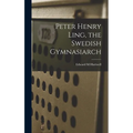 Peter Henry Ling, the Swedish Gymnasiarch