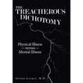 The Treacherous Dichotomy: Physical Illness Versus Mental Illness