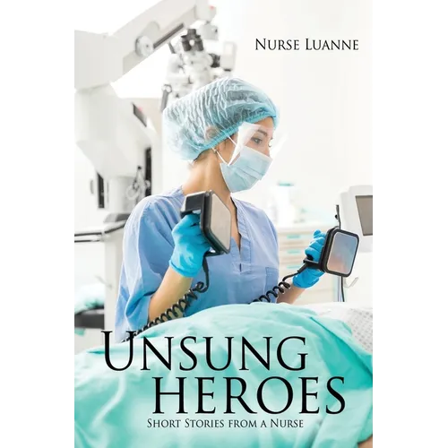 Unsung heroes: Short Stories from a Nurse