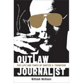 Outlaw Journalist: The Life and Times of Hunter S. Thompson