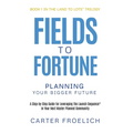 Fields to Fortune: Planning Your Bigger Future