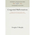 Congenital Malformations: A Study of Parental Characteristics, with Special Reference to the Reproductive Process