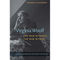 Virginia Woolf, the War Without, the War Within: Her Final Diaries and the Diaries She Read