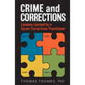 Crime and Corrections: Lessons Learned by a Career Corrections Practitioner