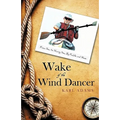 Wake of the Wind Dancer: From Sea to Shining Sea, By Paddle and Shoe