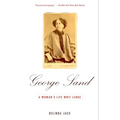 George Sand: A Woman's Life Writ Large