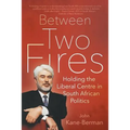 Between Two Fires: Holding the Liberal Centre in South African Politics
