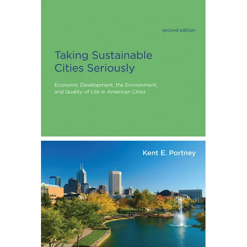 Taking Sustainable Cities Seriously, Second Edition: Economic Development, the Environment, and Quality of Life in American Cities