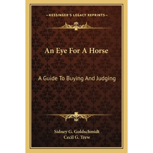An Eye For A Horse: A Guide To Buying And Judging