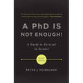 A PhD Is Not Enough!: A Guide to Survival in Science