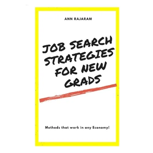 Job Search Strategies for New Grads: Methods that work in any Economy
