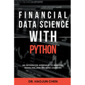 Financial Data Science with Python: An Integrated Approach to Analysis, Modeling, and Machine Learning
