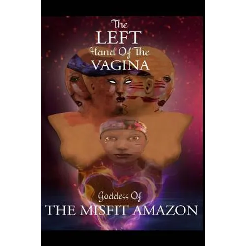 The Left Hand of the Vagina, Goddess of the Misfit Amazon