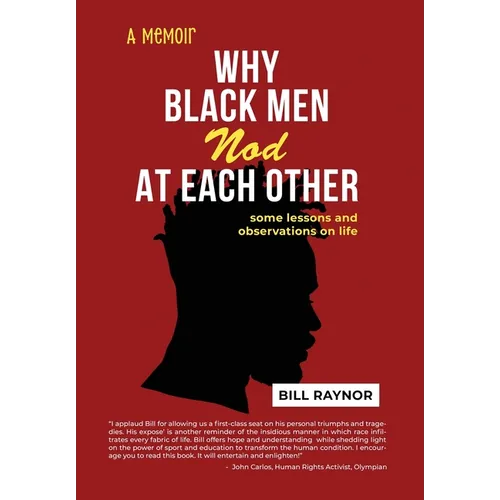 Why Black Men Nod at Each Other: some lessons and observations on life (A Memoir)