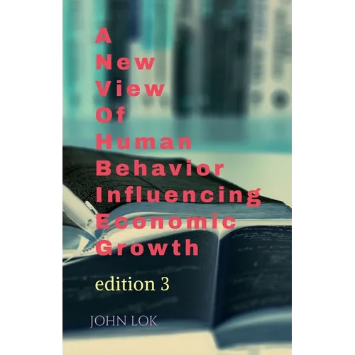 A New View Of Human Behavior Influencing Economic Growth