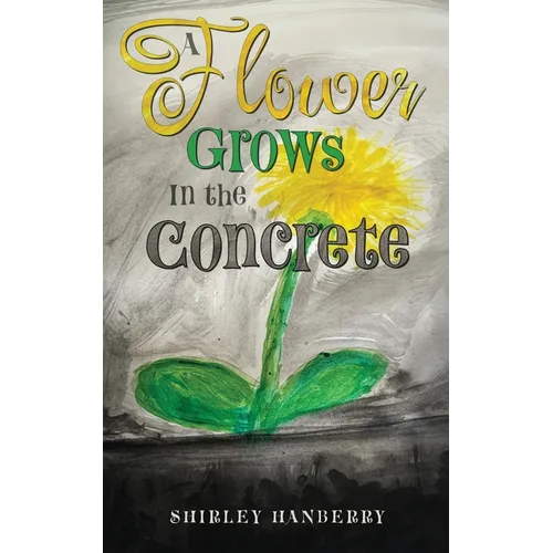 A Flower Grows in the Concrete