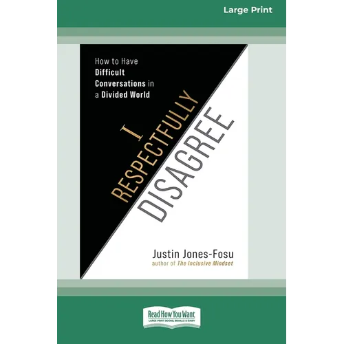 I Respectfully Disagree: How to Have Difficult Conversations in a Divided World [Large Print 16pt]