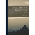 Siberia and the Exile System; Volume 1
