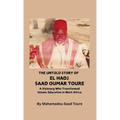 The Untold Story of El Hadj Saad Oumar Toure: A Visionary Who Transformed Islamic Education in West Africa