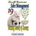 Small Business Sales Management: 19 Winning Secrets of Success